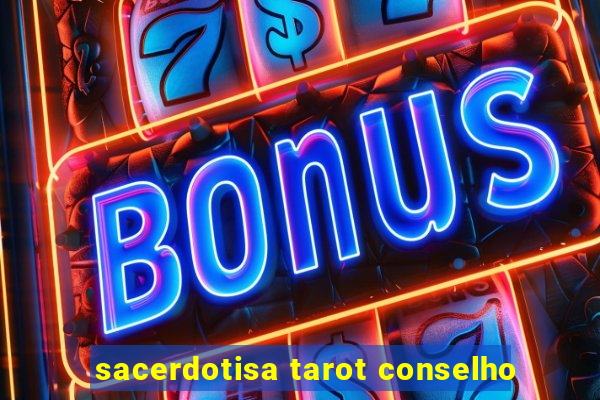 sacerdotisa tarot conselho